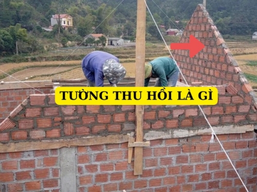Tường Thu Hồi Là Gì? Cấu Tạo & Tác Dụng Trong Xây Dựng